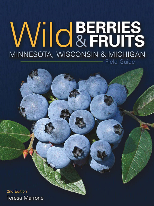 Title details for Wild Berries & Fruits Field Guide of Minnesota, Wisconsin & Michigan by Teresa Marrone - Available